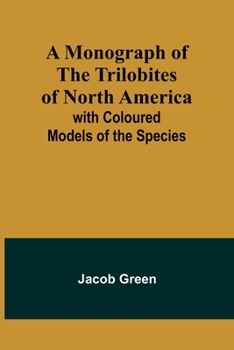 Paperback A Monograph of the Trilobites of North America: with Coloured Models of the Species Book