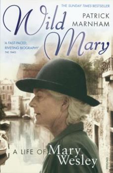 Paperback Wild Mary: The Life Of Mary Wesley Book