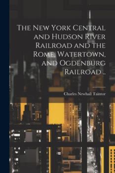 Paperback The New York Central and Hudson River Railroad and the Rome, Watertown, and Ogdenburg Railroad .. Book