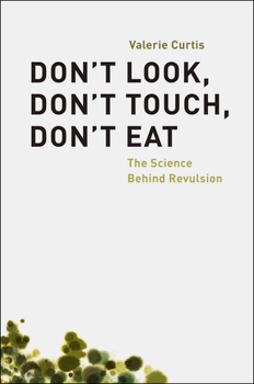 Hardcover Don't Look, Don't Touch, Don't Eat: The Science Behind Revulsion Book