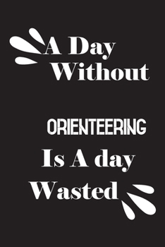Paperback A day without orienteering is a day wasted Book