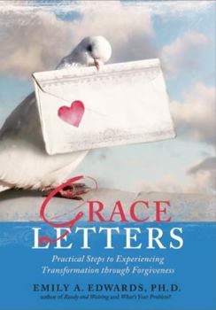 Paperback Grace Letters: Practical Steps to Experiencing Transformation Through Forgiveness Book