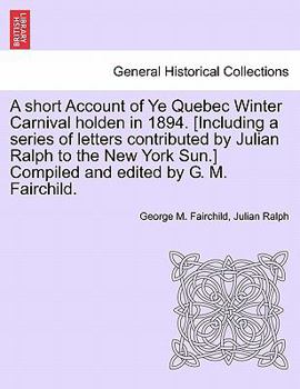 A short account of Ye Quebec Winter Carnival holden in 1894