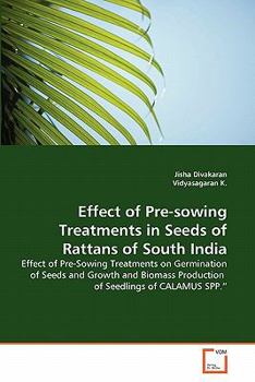 Effect of Pre-sowing Treatments in Seeds of Rattans of South India: Effect of Pre-Sowing Treatments on Germination of Seeds and Growth and Biomass Production of Seedlings of CALAMUS SPP.?