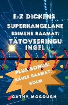 E-Z Dickens Superkangelane Esimene Ja Teine Raamat: Tätoveeringu Ingel: Kolm (Estonian Edition)