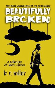 Paperback Beautifully Broken - A Collection of Short Stories Book