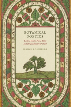 Hardcover Botanical Poetics: Early Modern Plant Books and the Husbandry of Print Book