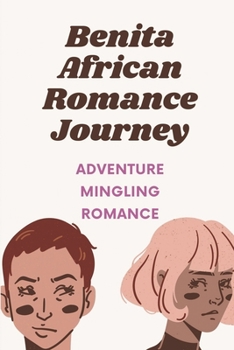 Paperback Benita African Romance Journey: Adventure Mingling Romance: African Romance Adventures Journey Book