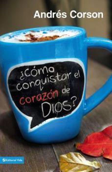 Paperback ¿Cómo Conquistar El Corazón de Dios? = How to Conquer the Heart of God? [Spanish] Book