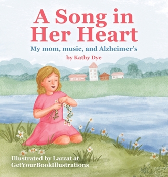 Hardcover A Song in Her Heart: My Mom, Music and Alzheimer's Book