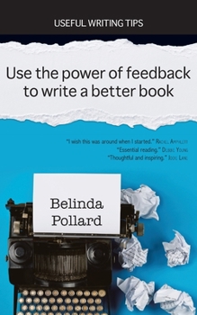 Paperback Use the Power of Feedback to Write a Better Book: Useful Writing Tips Book