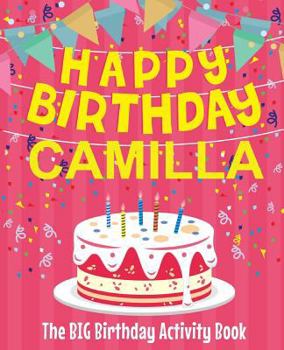 Paperback Happy Birthday Camilla - The Big Birthday Activity Book: Personalized Children's Activity Book