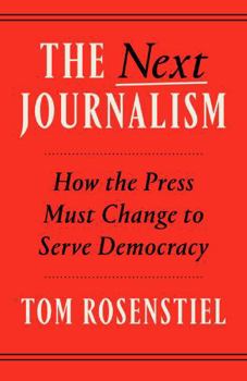 Paperback The Next Journalism: How the Press Must Change to Serve Democracy Book