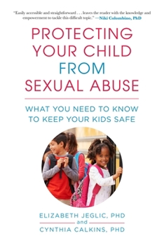 Paperback Protecting Your Child from Sexual Abuse--2nd Edition: What You Need to Know to Keep Your Kids Safe Book