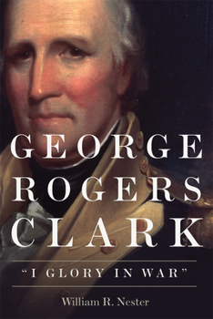 Paperback George Rogers Clark: I Glory in War Book