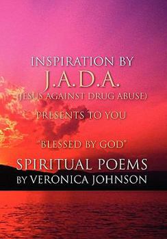 Paperback J.A.D.A. (Jesus Against Drug Abuse) Presents to You '' Blessed by God'' Spiritual Poems by Veronica Johnson Book