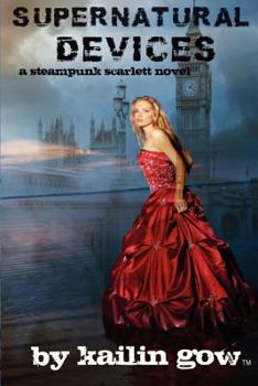 Paperback Supernatural Devices (A Steampunk Scarlett Novel Book 1): A Steampunk Scarlett Novel Book