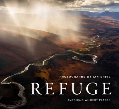 Hardcover Refuge: America's Wildest Places (Explore the National Wildlife Refuge System, Including Kodiak, Palmyra Atoll, Rocky Mountain Book