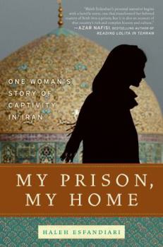 Hardcover My Prison, My Home: One Woman's Story of Captivity in Iran Book