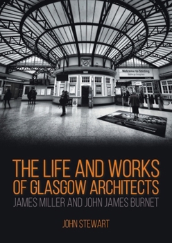 Paperback The Life and Works of Glasgow Architects James Miller and John James Burnet Book