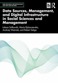 Data Sources, Management, and Digital Infrastructure in Social Sciences and Management