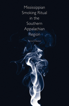 Hardcover Mississippian Smoking Ritual in the Southern Appalachian Region Book