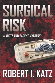 Surgical Risk: A Kurtz and Barent Mystery - Book #1 of the Kurtz and Barent Mysteries