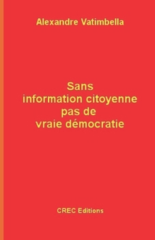 Paperback Sans information citoyenne pas de vraie démocratie [French] Book