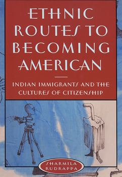 Paperback Ethnic Routes to Becoming American: Indian Immigrants and the Cultures of Citizenship Book