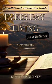 Paperback Small Group Discussion Guide: Everyday Living as a Believer Book