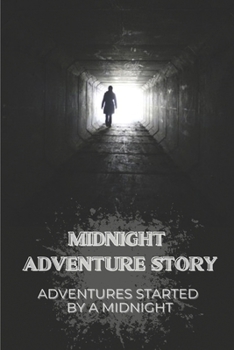 Paperback Midnight Adventure Story: Adventures Started By A Midnight: Story Plot Twists Along The Way Book