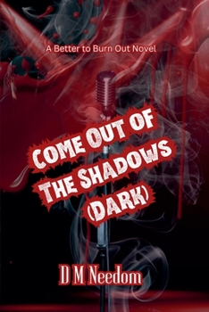 Paperback Come Out of the Dark - A Better to Burn Dark Novel Book