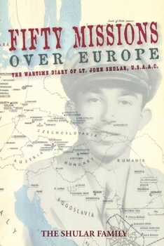 Paperback Fifty Missions over Europe: The Wartime Diary of Lt. John Shular, Usaac Book