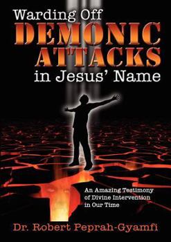 Paperback Warding Off Demonic Attacks in Jesus' Name- An Amazing Testimony of Divine Intervention in Our Time Book