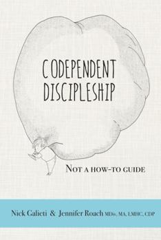 Paperback Codependent Discipleship: Not a how-to guide Book