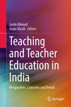 Hardcover Teaching and Teacher Education in India: Perspectives, Concerns and Trends Book
