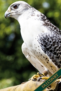 Paperback Falconry: Gyrfalcon on falconer glove. Format A5, 120 pages, fine light grey lined. Daily entries, notes and journal for the fal Book