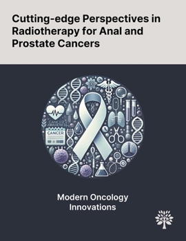 Paperback Cutting-edge Perspectives in Radiotherapy for Anal and Prostate Cancers Book