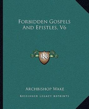 Paperback Forbidden Gospels And Epistles, V6 Book