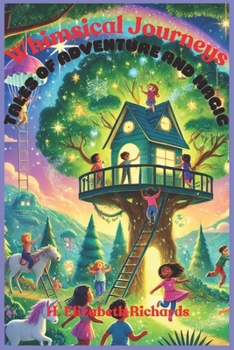 Paperback Whimsical Journeys: Tales of Adventure and Magic!: A captivating collection of imaginative tales designed to spark creativity and wonder i Book