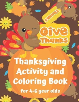 Paperback Thanksgiving Activity and Coloring Book for 4-6 year olds: Spot the Difference Dot-to-Dot puzzles Drawing activities Paint by Numbers Coloring pages Book