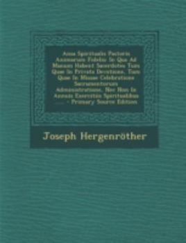 Paperback Ansa Spiritualis Pastoris Animarum Fidelis: In Qua Ad Manum Habent Sacerdotes Tum Quae in Privata Devotione, Tum Quae in Missae Celebratione Sacrament [Latin] Book