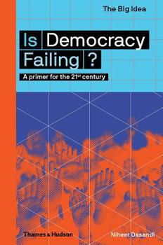 Is Democracy Failing?: A Primer for the 21st Century - Book  of the Big Idea