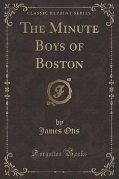 The Minute Boys of Boston - Book #9 of the Minute Boys