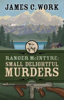 Ranger McIntyre: Small Delightful Murders - Book #2 of the Ranger McIntyre