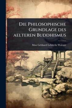 Paperback Die Philosophische Grundlage des aelteren Buddhismus [German] Book