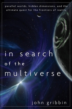 Paperback In Search of the Multiverse: Parallel Worlds, Hidden Dimensions, and the Ultimate Quest for the Frontiers of Reality Book