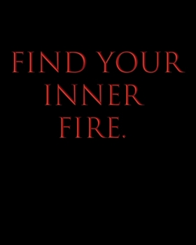 Find Your Inner Fire.: Undated Productivity Planner, Organizer & Journal - Annual, Monthly And Weekly Project Goals & Task Manager - Yearly Goal Setting Workbook For Women & Men, Red Black