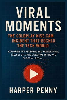 Viral Moments: The Coldplay Kiss Cam Incident That Rocked the Tech World