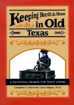 Hardcover Keeping Hearth and Home in Old Texas: A Practical Primer for Daily Living Book